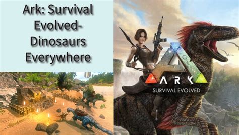 Ark: Survival Evolved - Une aventure préhistorique remplie de dinosaures et de défis ultimes!